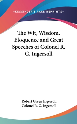 The Wit, Wisdom, Eloquence and Great Speeches o... 0548073775 Book Cover