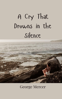 A Cry That Drowns in the Silence 3690808154 Book Cover