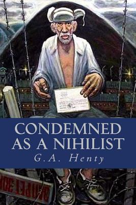 Condemned as a Nihilist 1541325958 Book Cover