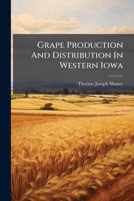 Grape Production And Distribution In Western Iowa 1248498321 Book Cover