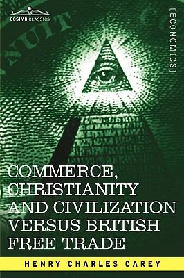 Commerce, Christianity and Civilization Versus ... 1605201510 Book Cover