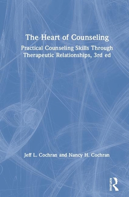 The Heart of Counseling: Practical Counseling S... 0367335115 Book Cover
