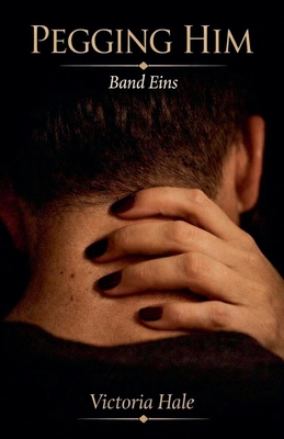 PEGGING HIM Band Eins [German] B0GR1LB9FB Book Cover