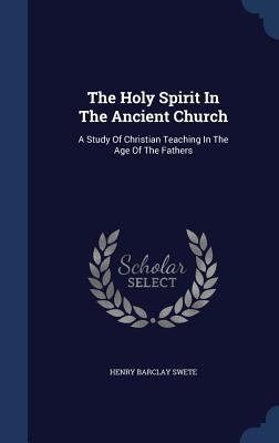 The Holy Spirit In The Ancient Church: A Study ... 1340144239 Book Cover