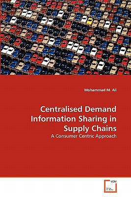 Centralised Demand Information Sharing in Suppl... 3639284356 Book Cover