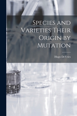 Species and Varieties Their Origin by Mutation 1017292086 Book Cover