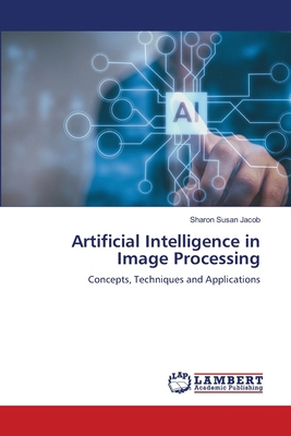 Artificial Intelligence in Image Processing 6208448034 Book Cover