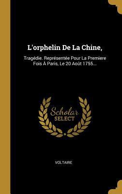 L'orphelin De La Chine,: Tragédie. Représentée ... [French] 034101740X Book Cover