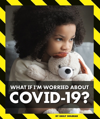 What If I'm Worried about Covid-19? 1503853187 Book Cover