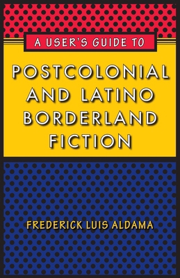 A User's Guide to Postcolonial and Latino Borde... 0292725779 Book Cover