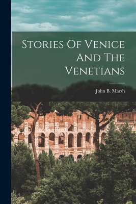 Stories Of Venice And The Venetians 1017831939 Book Cover