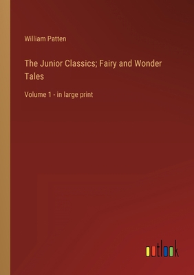 The Junior Classics; Fairy and Wonder Tales: Vo... B0BVQ1BQYM Book Cover