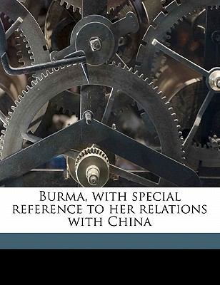 Burma, with Special Reference to Her Relations ... 1176236717 Book Cover