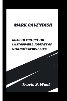 Mark Cavendish: Road to Victory The Unstoppable...            Book Cover