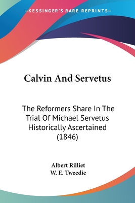 Calvin And Servetus: The Reformers Share In The... 1436796199 Book Cover