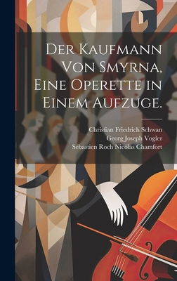Der Kaufmann von Smyrna, eine Operette in einem... [German] B0CMFYQQCM Book Cover