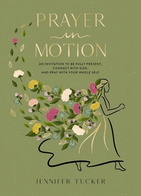Prayer in Motion: An Invitation to Be Fully Pre... 1400248027 Book Cover