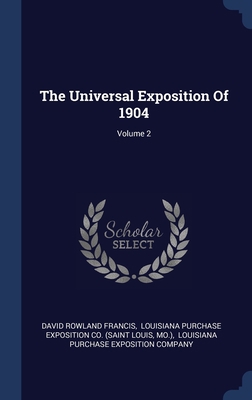 The Universal Exposition Of 1904; Volume 2 1340523507 Book Cover