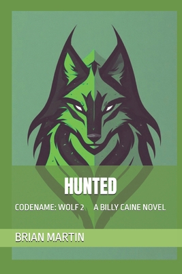 Hunted: Codename: Wolf 2 a Billy Caine Novel B0FSS1X2BK Book Cover