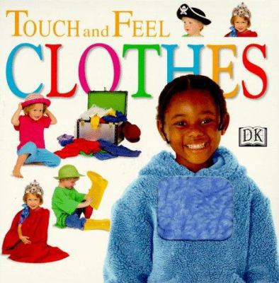 Touch and Feel: Clothes 0789429195 Book Cover