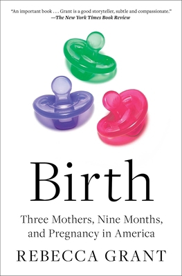 Birth: Three Mothers, Nine Months, and Pregnanc... 1982170433 Book Cover