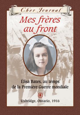 Cher Journal: Mes Fr?res Au Front: ?lisa Bates,... [French] 0439940575 Book Cover