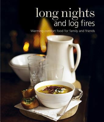 Long Nights and Log Fires: Warming Comfort Food... 1849751544 Book Cover