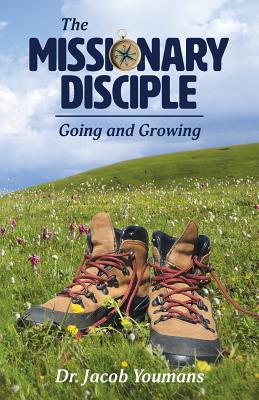 The Missionary Disciple: Going and Growing 1942654049 Book Cover