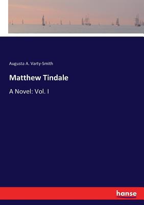 Matthew Tindale: A Novel: Vol. I 3337047017 Book Cover