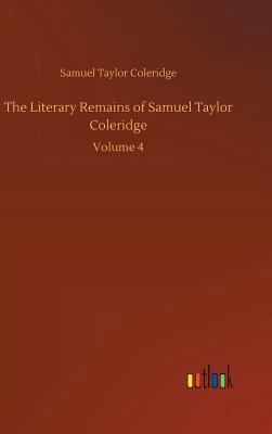 The Literary Remains of Samuel Taylor Coleridge 3734019958 Book Cover