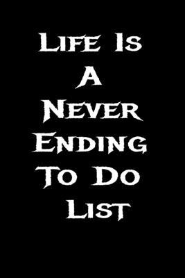 Life Is A Never Ending To Do List: Funny 6 X 9 ... 1708967435 Book Cover