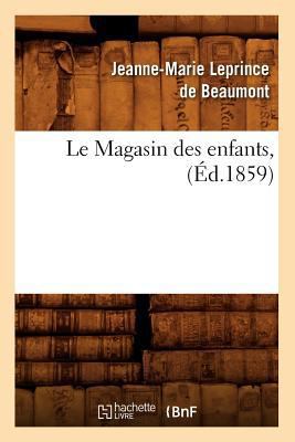 Le Magasin Des Enfants, (Éd.1859) [French] 2012569439 Book Cover