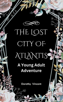 The Lost City of Atlantis: A Young Adult Adventure B0BYS9L9BP Book Cover