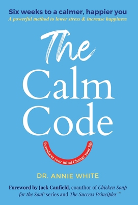 The Calm Code: Transform Your Mind, Change Your... B0BCWK7BDZ Book Cover