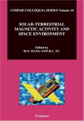 Solar-Terrestrial Magnetic Activity and Space E... 0080441106 Book Cover