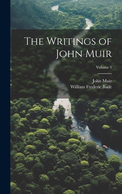 The Writings of John Muir; Volume 5 1019891459 Book Cover