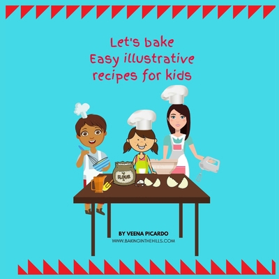 Let's Bake: Easy Illustrative recipes for kids B0875ZJNLP Book Cover