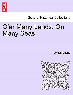 O'Er Many Lands, on Many Seas. 1241341478 Book Cover
