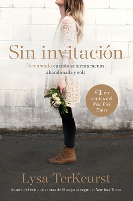 Sin Invitación / Uninvited: Vivir Amada Cuando ... [Spanish] 1629993638 Book Cover