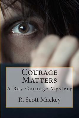 Courage Matters: A Ray Courage Mystery 1496110765 Book Cover