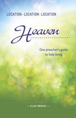 Location, Location, Location: Heaven: One preac... 0994254482 Book Cover