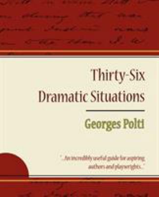 36 Dramatic Situations - Georges Polti 1604244879 Book Cover