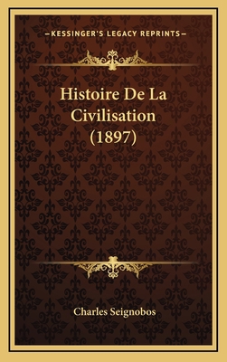 Histoire de La Civilisation (1897) [French] 1167976479 Book Cover