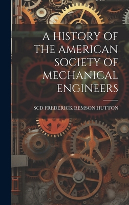 A History of the American Society of Mechanical... 1021131962 Book Cover