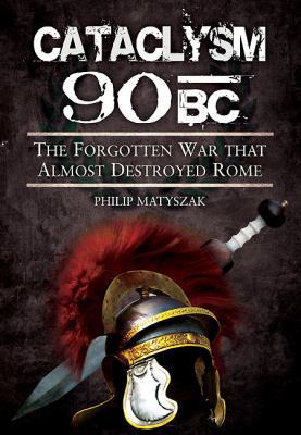 Cataclysm 90 BC: The Forgotten War That Almost ... 1848847890 Book Cover