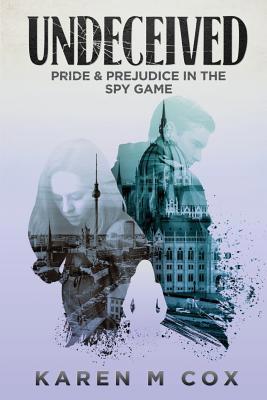 Undeceived: Pride and Prejudice in the Spy Game 0999100076 Book Cover