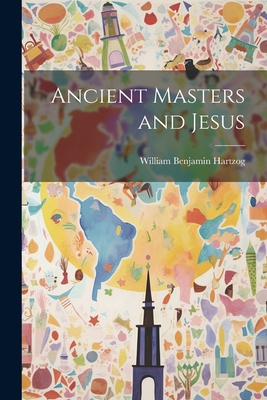 Ancient Masters and Jesus 1021967688 Book Cover