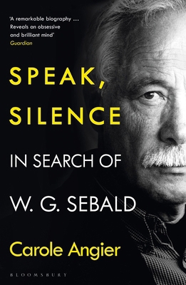 Speak, Silence: In Search of W. G. Sebald 1526634813 Book Cover