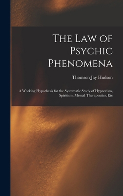 The Law of Psychic Phenomena: A Working Hypothe... 1015509851 Book Cover