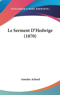 Le Serment D'Hedwige (1870) [French] 1120567092 Book Cover